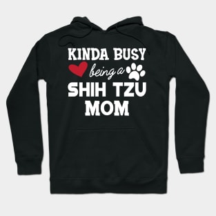 Shih Tzu Dog - Kinda busy being a shih tzu mom Hoodie